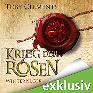 Toby Clements: Winterpilger (Krieg der Rosen 1)