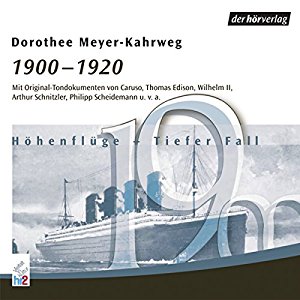 Dorothee Mayer-Kahrweg: 1900-1920: Höhenflüge - Tiefer Fall (Chronik des Jahrhunderts)