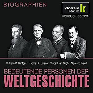 Stephan Lina Katharina Schubert: Bedeutende Personen der Weltgeschichte: Wilhelm C. Röntgen / Thomas A. Edison / Vincent van Gogh / Sigmund Freud