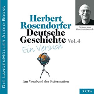 Herbert Rosendorfer: Deutsche Geschichte - Ein Versuch (Vol. 4). Am Vorabend der Reformation