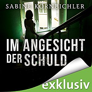 Sabine Kornbichler: Im Angesicht der Schuld