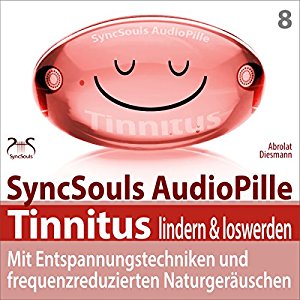 Franziska Diesmann Torsten Abrolat: Tinnitus lindern & loswerden: Mit Entspannungstechniken und frequenzreduzierten Naturgeräuschen (SyncSouls Audiopille)