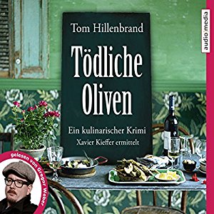 Tom Hillenbrand: Tödliche Oliven: Ein kulinarischer Krimi