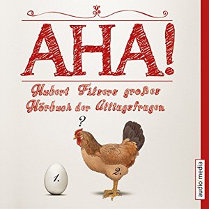 Hubert Filser: Aha! Hubert Filsers großes Hörbuch der Alltagsfragen