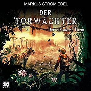 Markus Stromiedel: Der verbotene Turm (Der Torwächter 3)