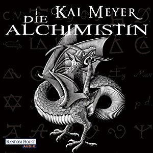 Kai Meyer: Die Alchimistin (Die Alchimistin 1)