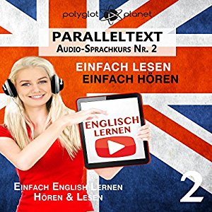 Polyglot Planet: Englisch Lernen: Einfach Lesen, Einfach Hören: Paralleltext Audio-Sprachkurs, Nr. 2
