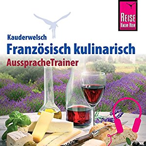 Gabriele Kalmbach: Französisch kulinarisch (Reise Know-How Kauderwelsch Aussprache Trainer)