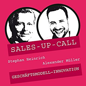 Stephan Heinrich Alexander Müller: Geschäftsmodell-Innovation (Sales-up-Call)