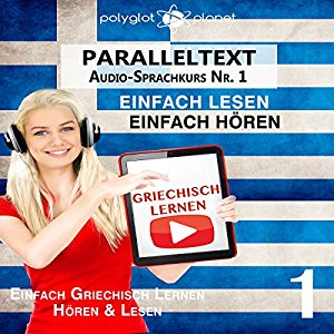 Polyglot Planet: Griechisch Lernen | Einfach Lesen | Einfach Hören: Paralleltext Audio-Sprachkurs Nr. 1 (Einfach Griechisch Lernen | Hören & Lesen)