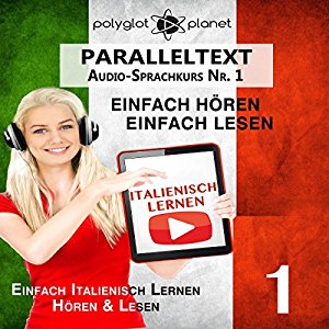 Polyglot Planet: Italienisch Lernen: Einfach Lesen, Einfach Hören: Paralleltext: Italienisch Audio-Sprachkurs Nr. 1