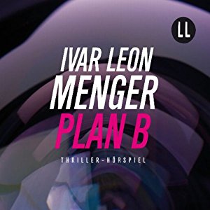 Ivar Leon Menger: Plan B