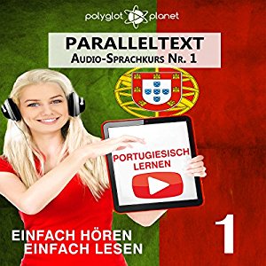 Polyglot Planet: Portugiesisch Lernen: Einfach Lesen, Einfach Hören: Paralleltext: Portugiesisch Audio Sprachkurs Nr. 1