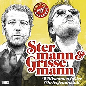 Dirk Stermann Christoph Grissemann: Stermann & Grissemann: Willkommen in der Ohrfeigenanstalt (Best of Kabarett Edition)