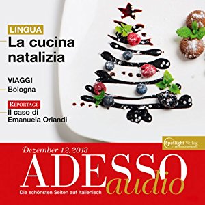 div.: ADESSO audio - La cucina natalizia. 12/2013: Italienisch lernen Audio - Die Weihnachtsküche