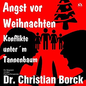 Christian Borck: Angst vor Weihnachten - Konflikte unter'm Tannenbaum