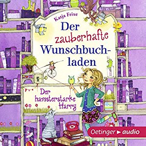 Katja Frixe: Der hamsterstarke Harry (Der zauberhafte Wunschbuchladen 2)