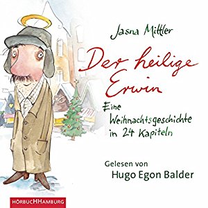 Jasna Mittler: Der heilige Erwin: Eine Weihnachtsgeschichte in 24 Kapiteln