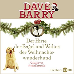 Dave Barry: Der Hirte, der Engel und Walter, der Weihnachtswunderhund