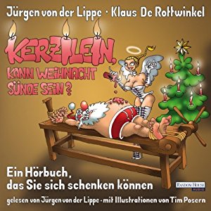 Klaus De Rottwinkel Jürgen von der Lippe: Kerzilein, kann den Weihnachten Sünde sein?: Ein Hörbuch, das Sie sich schenken können