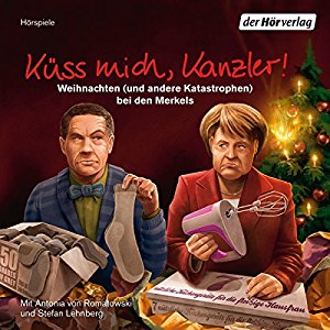 Stefan Lehnberg: Küss mich, Kanzler!: Weihnachten (und andere Katastrophen) bei den Merkels