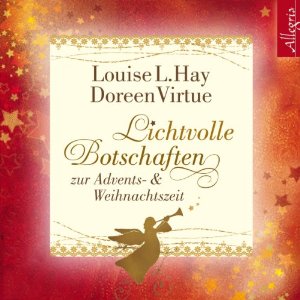 Doreen Virtue Louise L. Hay: Lichtvolle Botschaften zur Advents- und Weihnachtszeit