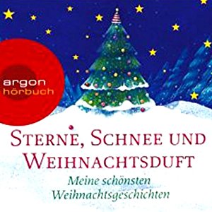 Joseph von Eichendorff Hans Christian Andersen Theodor Storm: Sterne, Schnee und Weihnachtsduft. Meine schönsten Weihnachtsgeschichten