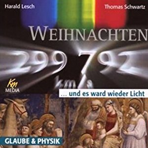 Thomas Schwartz Harald Lesch: Weihnachten. Und es ward wieder Licht