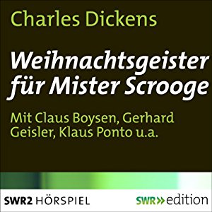 Charles Dickens: Weihnachtsgeister für Mister Scrooge