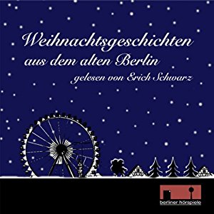 Ludwig Tieck Kurt Tucholsky: Weihnachtsgeschichten aus dem alten Berlin