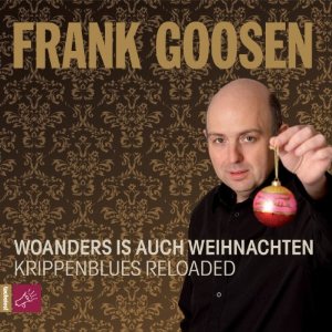 Frank Goosen: Woanders is auch Weihnachten. Krippenblues reloaded