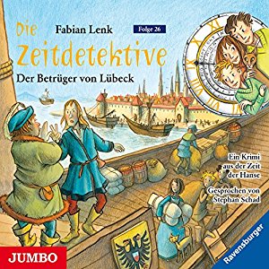 Fabian Lenk: Der Betrüger von Lübeck (Die Zeitdetektive 26)