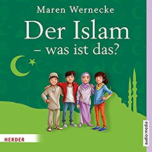 Maren Wernecke: Der Islam - was ist das?