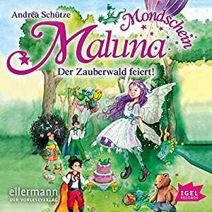 Andrea Schütze: Der Zauberwald feiert (Maluna Mondschein 6)