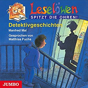 Manfred Mai: Detektivgeschichten (Leselöwen spitzt die Ohren!)