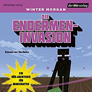 Winter Morgan: Die Endermen-Invasion: Ein Hör-Abenteuer für Minecrafter (Minecraft-Hörbücher 2)