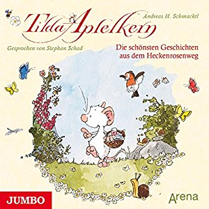 Andreas H. Schmachtl: Die schönsten Geschichten aus dem Heckenrosenweg (Tilda Apfelkern)