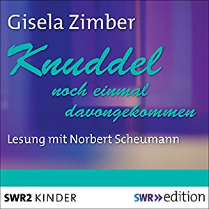 Gisela Zimber: Knuddel: Noch einmal davongekommen
