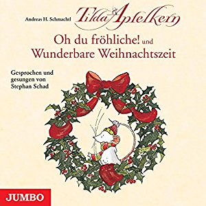 Andreas H. Schmachtl: Oh du fröhliche! und Wunderbare Weihnachtszeit (Tilda Apfelkern)