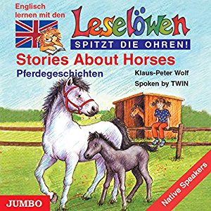 Klaus-Peter Wolf: Stories About Horses - Pferdegeschichten: Englisch lernen mit den Leselöwen (Leselöwen spitzt die Ohren!)