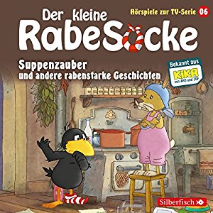 div.: Suppenzauber und andere rabenstarke Geschichten (Der kleine Rabe Socke - Das Hörspiel zur TV-Serie 6)