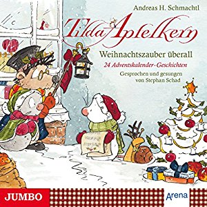 Andreas H. Schmachtl: Weihnachtszauber überall: 24 Adventskalender-Geschichten und eine Weihnachtsüberraschung (Tilda Apfelkern)