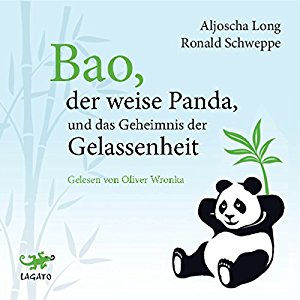 Aljoscha Long Ronald Schweppe: Bao, der weise Panda, und das Geheimnis der Gelassenheit