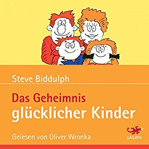 Steve Biddulph: Das Geheimnis glücklicher Kinder
