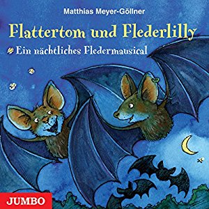 Matthias Meyer-Göllner: Flattertom und Flederlily: Ein nächtliches Fledermausical