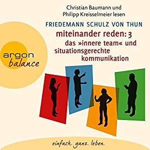 Friedemann Schulz von Thun: Miteinander reden 3: Das "Innere Team" und situationsgerechte Kommunikation