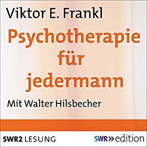 Viktor E. Frankl: Psychotherapie für jedermann