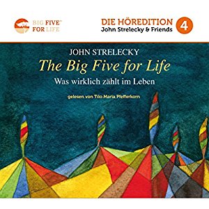John Strelecky: The Big Five for Life: Was wirklich zählt im Leben (Big Five for Life 4)