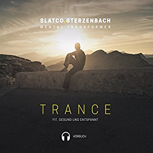 Slatco Sterzenbach: Trance: Fit, gesund und entspannt