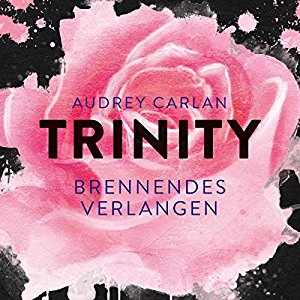 Audrey Carlan: Brennendes Verlangen (Trinity 5)